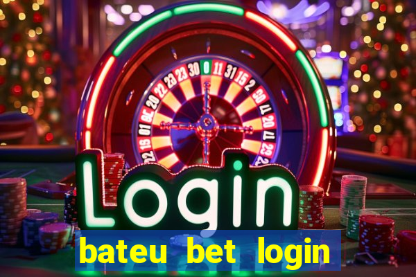 bateu bet login entrar na minha conta